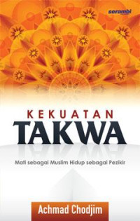 Kekuatan Takwa : Mati sebagai Muslim Hidup sebagai Pezikir