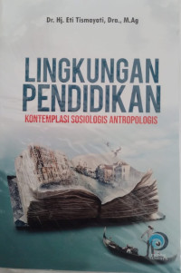 Image of Lingkungan Pendidikan : Kontemplasi Sosiologis Antropologis