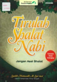 Image of Tirulah Shalat Nabi Jangan Asal Shalat