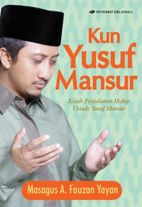 Image of Kun Yusuf Mansur Kisah Perjalanan Hidup Ustadz Yusuf Mansur