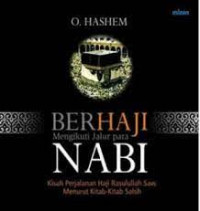 Image of Berhaji Mengikuti Jalur para Nabi : Kisah Perjalanan Haji Rasulullah SAW Menurut Kitab - Kitab Sahih