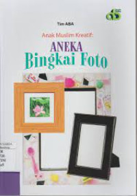 Image of Anak Muslim Kreatif : Aneka Bingkai Foto