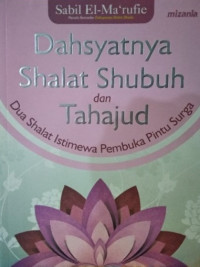 Image of Dahsyatnya Shalat Shubuh dan Tahajud : Dua Shalat Istimewa Pembuka Pintu Surga
