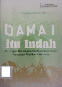 Image of Damai itu Indah : Penerapan Normal dalam Masyarakat untuk Mencegah Tindakan Kekerasan