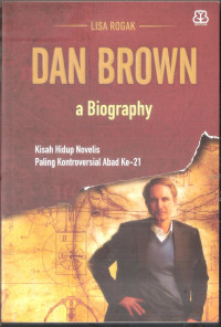 Image of Dan Brown a Biography : Kisah Hidup Novelis Paling Kontroversial Abad Ke - 21