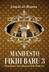 Image of Manifesto Fiqih Baru 3 : Memahami Paradigma Fiqih Moderat