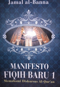 Image of Manifesto Fiqih Baru 1 : Memahami Diskursus Al - Qur'an