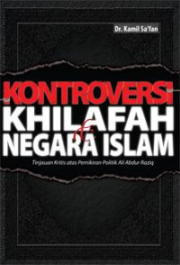 Kontroversi Khilafah Negara Islam : Tinjauan Kritias atas Pemikiran Politik Ali Abdur Raziq