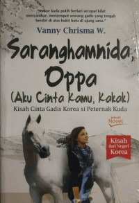 Image of Saranghamnida, Oppa (Aku Cinta Kamu, Kakak) : Kisah Cinta Gadis Korea Si Peterneak Kuda